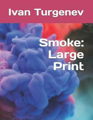 Smoke: Large Print by Ivan Turgenev