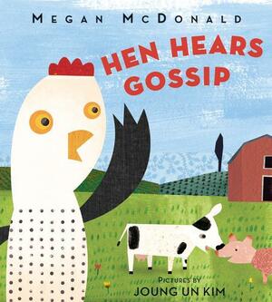 Hen Hears Gossip by Megan McDonald