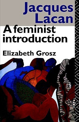 Jacques Lacan: A Feminist Introduction by Elizabeth Grosz
