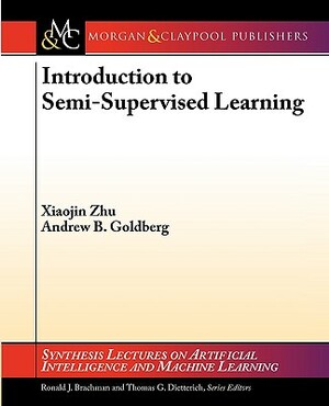 Introduction to Semi-Supervised Learning by Xiaojin Zhu, Andrew Goldberg