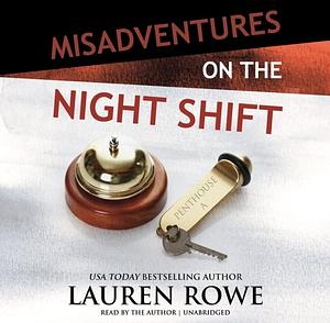 Misadventures on the Night Shift (Misadventures, #5) by Lauren Rowe