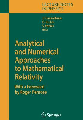 Analytical and Numerical Approaches to Mathematical Relativity by 