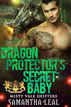 Dragon Protector's Secret Baby by Samantha Leal