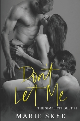 Don't Let Me by Marie Skye