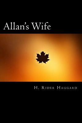 Allan's Wife by H. Rider Haggard