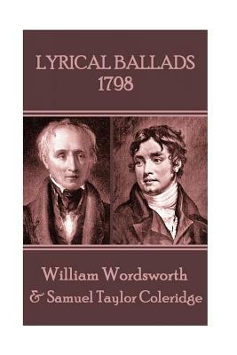 Lyrical Ballads: 1798 by Samuel Taylor Coleridge, William Wordsworth