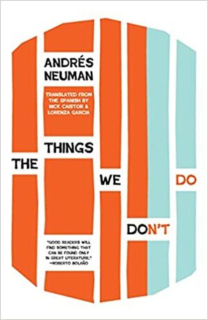 Stvari, ki jih ne narediva by Andrés Neuman