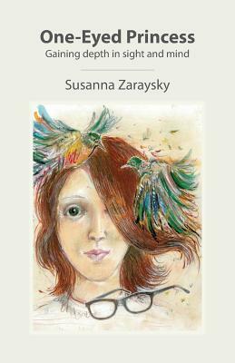 One-Eyed Princess: Gaining depth in sight and mind by Susanna Zaraysky