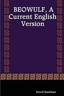 Beowulf, a Current English Version by David Kaufman
