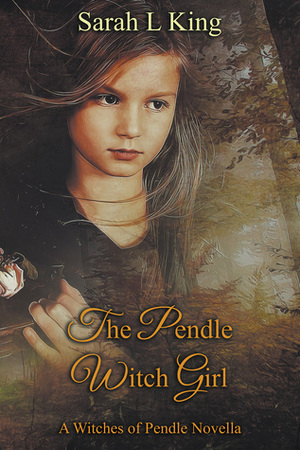 The Pendle Witch Girl by Sarah L. King