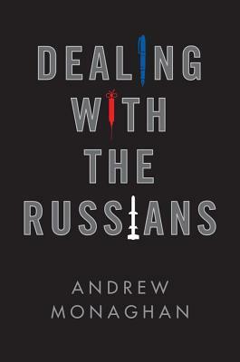Dealing with the Russians by Andrew Monaghan