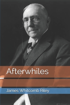 Afterwhiles by James Whitcomb Riley