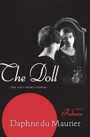 The Doll: The Lost Short Stories by Daphne du Maurier