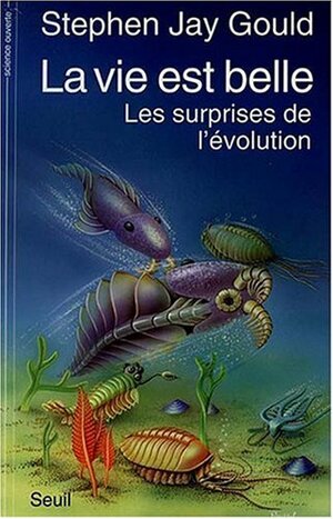 La vie est belle : Les surprises de l'évolution by Stephen Jay Gould