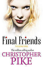 Final Friends Volume One by Christopher Pike