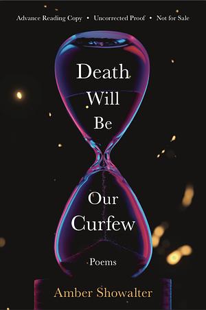 Death Will Be Our Curfew by Amber Showalter