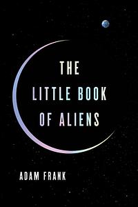 The Little Book of Aliens by Adam Frank
