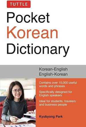 Tuttle Pocket Korean Dictionary: Korean-English, English-Korean by Kyubyong Park