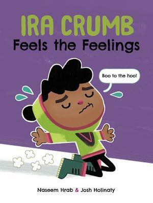 Ira Crumb Feels the Feelings by Naseem Hrab, Josh Holinaty