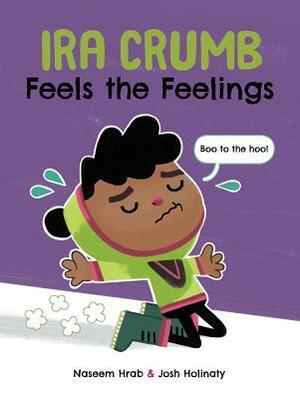 Ira Crumb Feels the Feelings by Naseem Hrab, Josh Holinaty