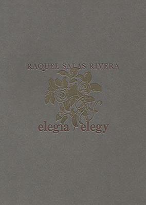 Elegía/Elegy by Raquel Salas Rivera