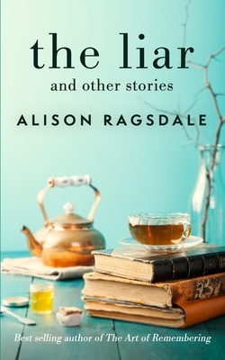 The Liar and Other Stories by Alison Ragsdale