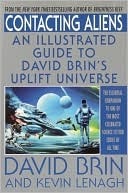 Contacting Aliens: An Illustrated Guide to David Brin's Uplift Universe by David Brin, Kevin Lenagh