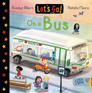 Let's Go on a Bus by Rosalyn Albert