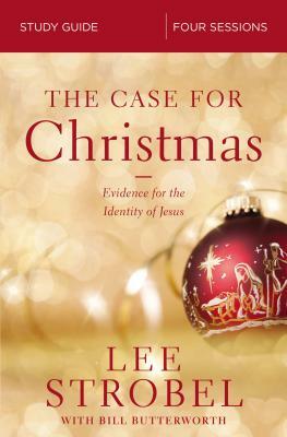 The Case for Christmas Study Guide: Evidence for the Identity of Jesus by Lee Strobel