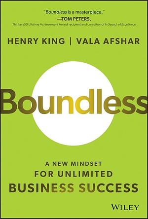 Boundless: A New Mindset for Unlimited Business Success by Henry King, Vala Afshar