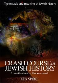 Crash Course in Jewish History: The Miracle and Meaning of Jewish History, from Abraham to Modern Israel by Ken Spiro