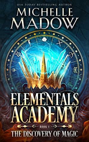 Elementals Academy: The Discovery of Magic by Michelle Madow