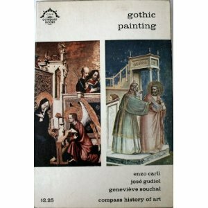 Gothic painting (Compass history of art, CA6) by José Gudiol, Enzo Carli, Genevieve Souchal