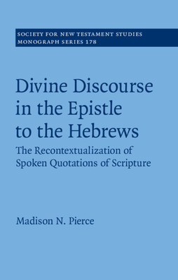 Divine Discourse in the Epistle to the Hebrews by Madison N. Pierce