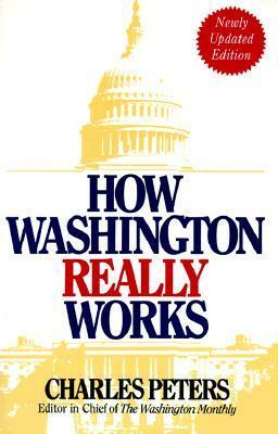 How Washington Really Works by Charles Peters