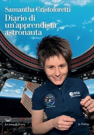 Diario di un'apprendista astronauta by Samantha Cristoforetti
