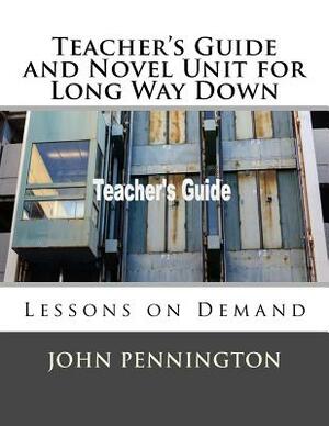 Teacher's Guide and Novel Unit for Long Way Down: Lessons on Demand by John Pennington