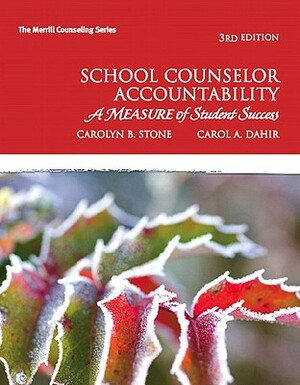 School Counselor Accountability: A Measure of Student Success by Carol Dahir, Carolyn Stone