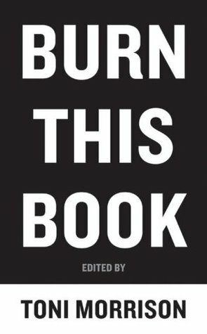 Burn This Book: PEN Writers Speak Out on the Power of the Word by Toni Morrison
