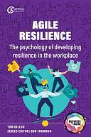 Agile Resilience: The Psychology of Developing Resilience in the Workplace by Bob Thomson