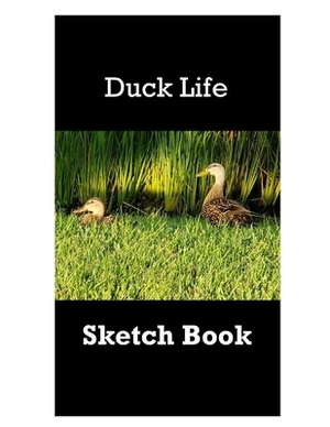 Duck Life Sketch Book by Karen Rhodes