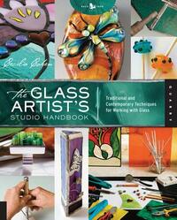 The Glass Artist's Studio Handbook: Traditional and Contemporary Techniques for Working with Glass by Cecilia Cohen