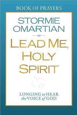 Lead Me, Holy Spirit Book of Prayers: Longing to Hear the Voice of God by Stormie Omartian, Stormie Omartian