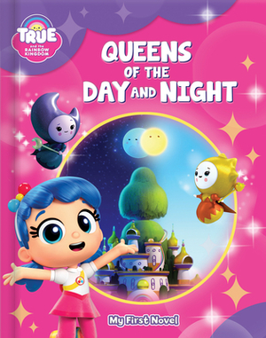 True and the Rainbow Kingdom: Queens of Day and Night by 