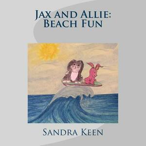 Jax and Allie: Beach Fun by Sandra Keen