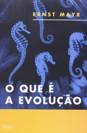 O que é a evolução by Ernst W. Mayr