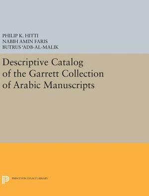 Descriptive Catalogue of the Garrett Collection: (persian, Turkish, Indic) by Philip Hitti