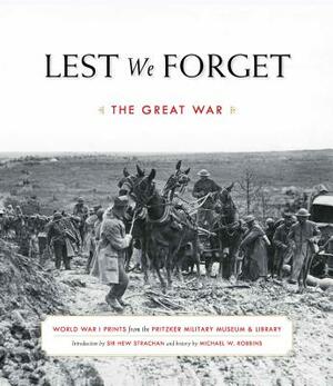 Lest We Forget: The Great War by Michael W. Robbins