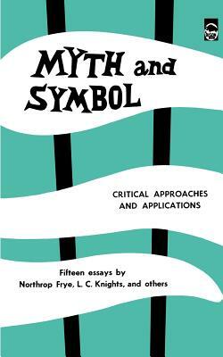 Myth and Symbol: Critical Approaches and Applications by Northrop Frye