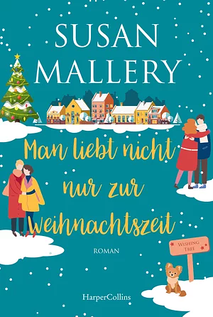 Man liebt nicht nur zur Weihnachtszeit by Susan Mallery